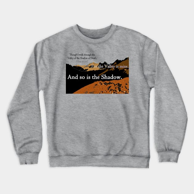 Walk Through the Valley of the Shadow of Death I Fear No Evil Crewneck Sweatshirt by Quipplepunk